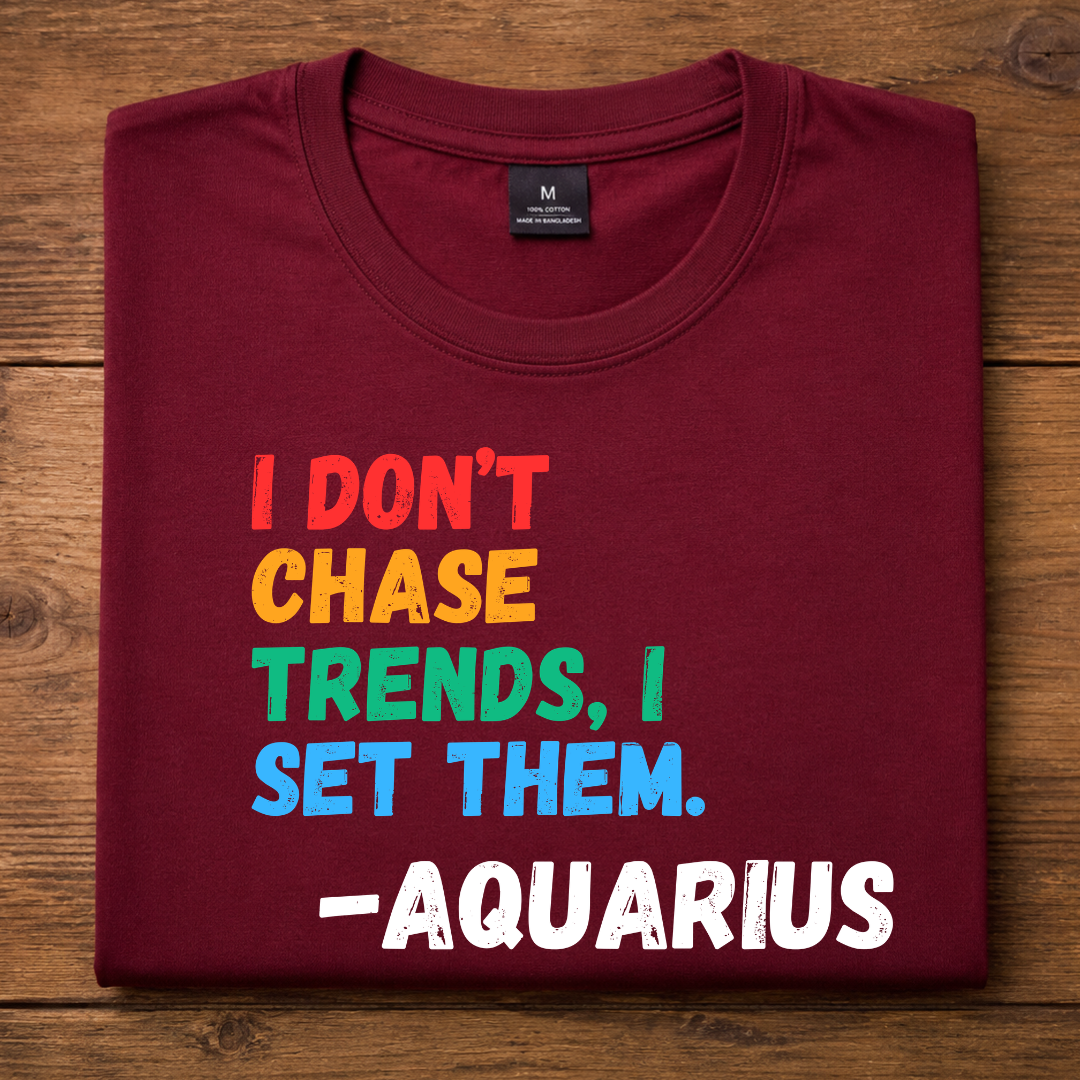 I DON'T CHASE TRENDS, I SET THEM Half Sleeve T-Shirt