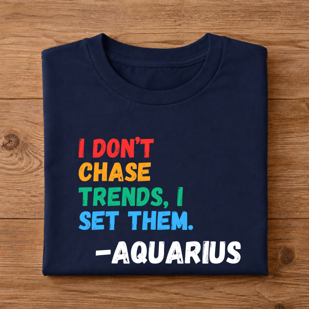 I DON'T CHASE TRENDS, I SET THEM Half Sleeve T-Shirt