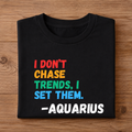I DON'T CHASE TRENDS, I SET THEM Half Sleeve T-Shirt
