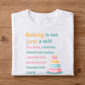 BAKING is not just a skill it's love, carefully folded into batter, layered with patience and frosted with care Half Sleeve T-Shirt