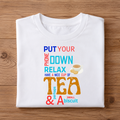 PUT YOUR PHONE DOWN RELAX HAVE A NICE CUP OF TEA & PERHAPS A SMALL BISCUIT Unisex Half Sleeve T-Shirt