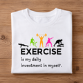 EXERCISE is my daily investment in myself Half Sleeve T-Shirt