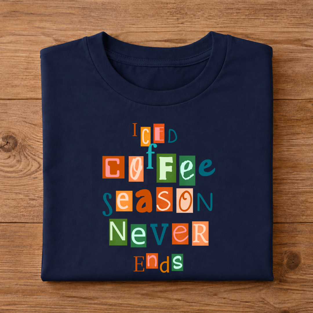 ICED COFFEE SEASON NEVER ENDS Unisex Half Sleeve T-Shirt