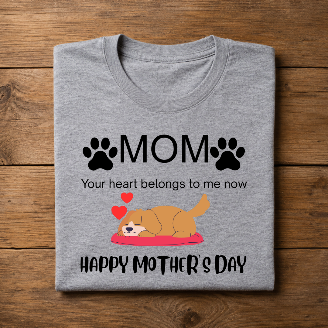 MOM, Your heart belongs to me now, HAPPY MOTHER'S DAY