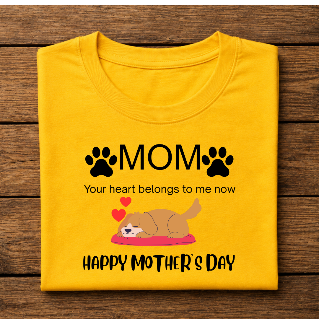 MOM, Your heart belongs to me now, HAPPY MOTHER'S DAY