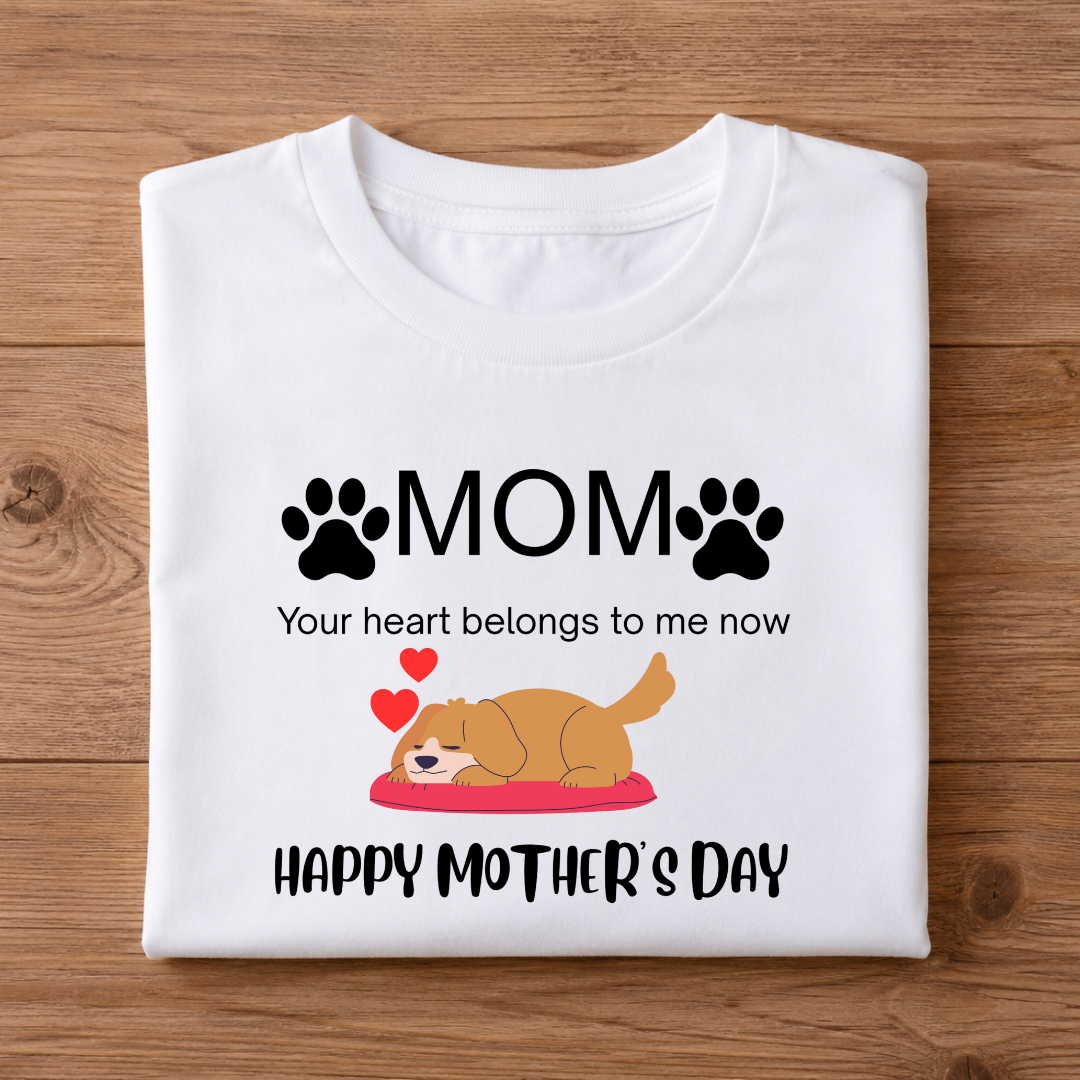 MOM, Your heart belongs to me now, HAPPY MOTHER'S DAY