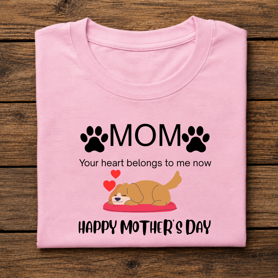 MOM, Your heart belongs to me now, HAPPY MOTHER'S DAY