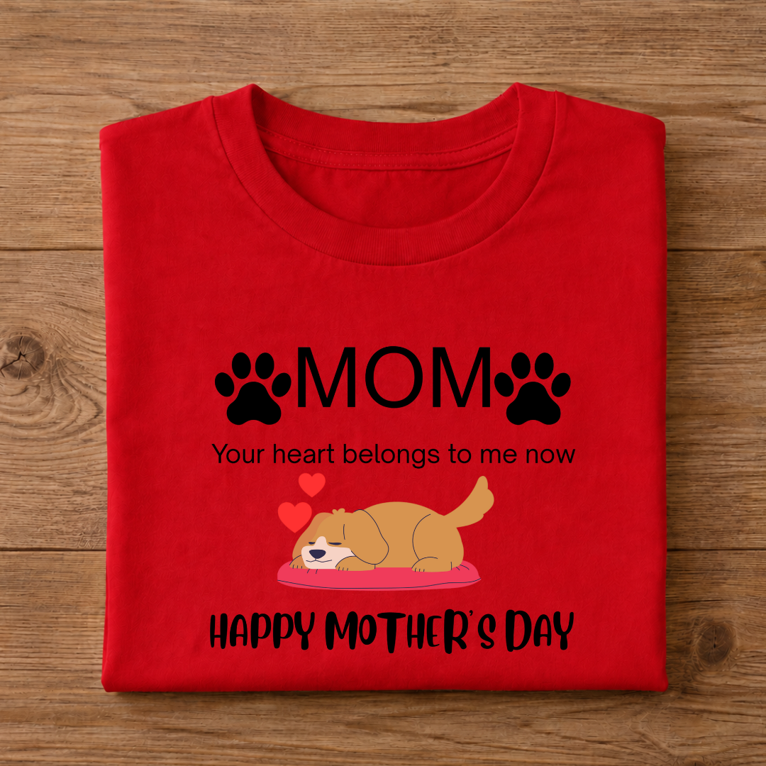 MOM, Your heart belongs to me now, HAPPY MOTHER'S DAY