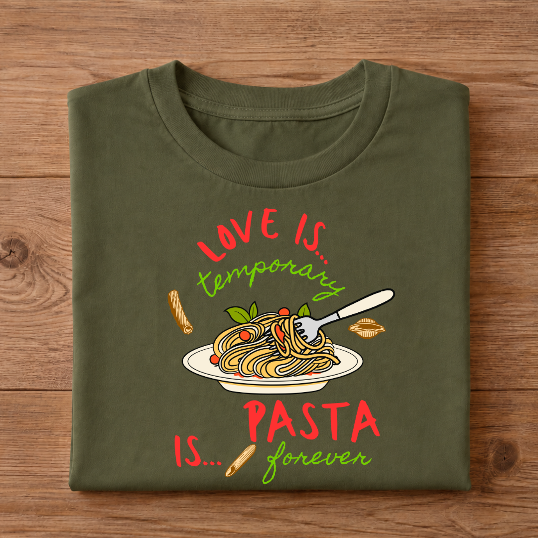 LOVE IS temporary, PASTA IS forever Unisex Half Sleeve T-Shirt
