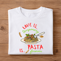 LOVE IS temporary, PASTA IS forever Unisex Half Sleeve T-Shirt