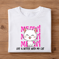 MEOW! Life is better with my Cat Half Sleeve Shirt