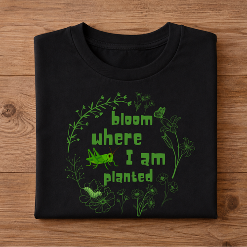 Bloom where I am planted Half Sleeve Unisex T-Shirt