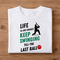 LIFE IS LIKE CRICKET, KEEP SWINGING TILL THE LAST BALL Half Sleeve Unisex T-Shirt