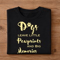 DOGS Leave Little Pawprints and Big Memories Unisex Half Sleeve T-Shirt
