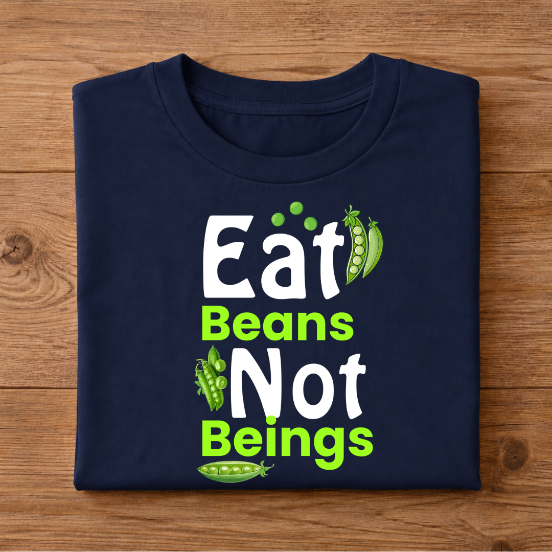 EAT BEANS NOT BEINGS Half Sleeve T-Shirt