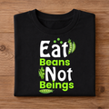 EAT BEANS NOT BEINGS Half Sleeve T-Shirt