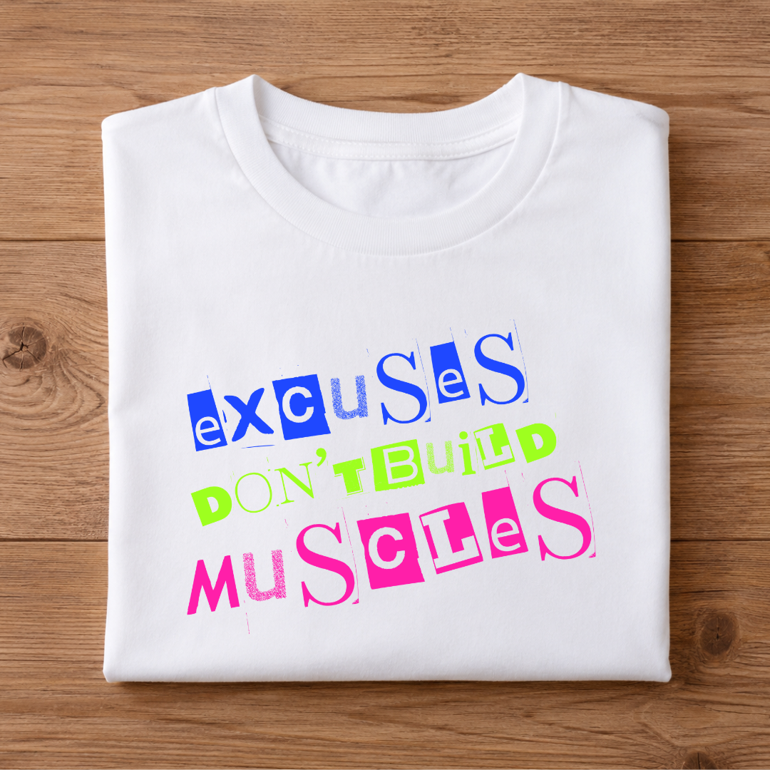 Excuses DON'T BUILD Muscles Half Sleeve Unisex T-Shirt