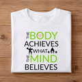 THE BODY ACHIEVES WHAT THE MIND BELIEVES Half Sleeve T-Shirt