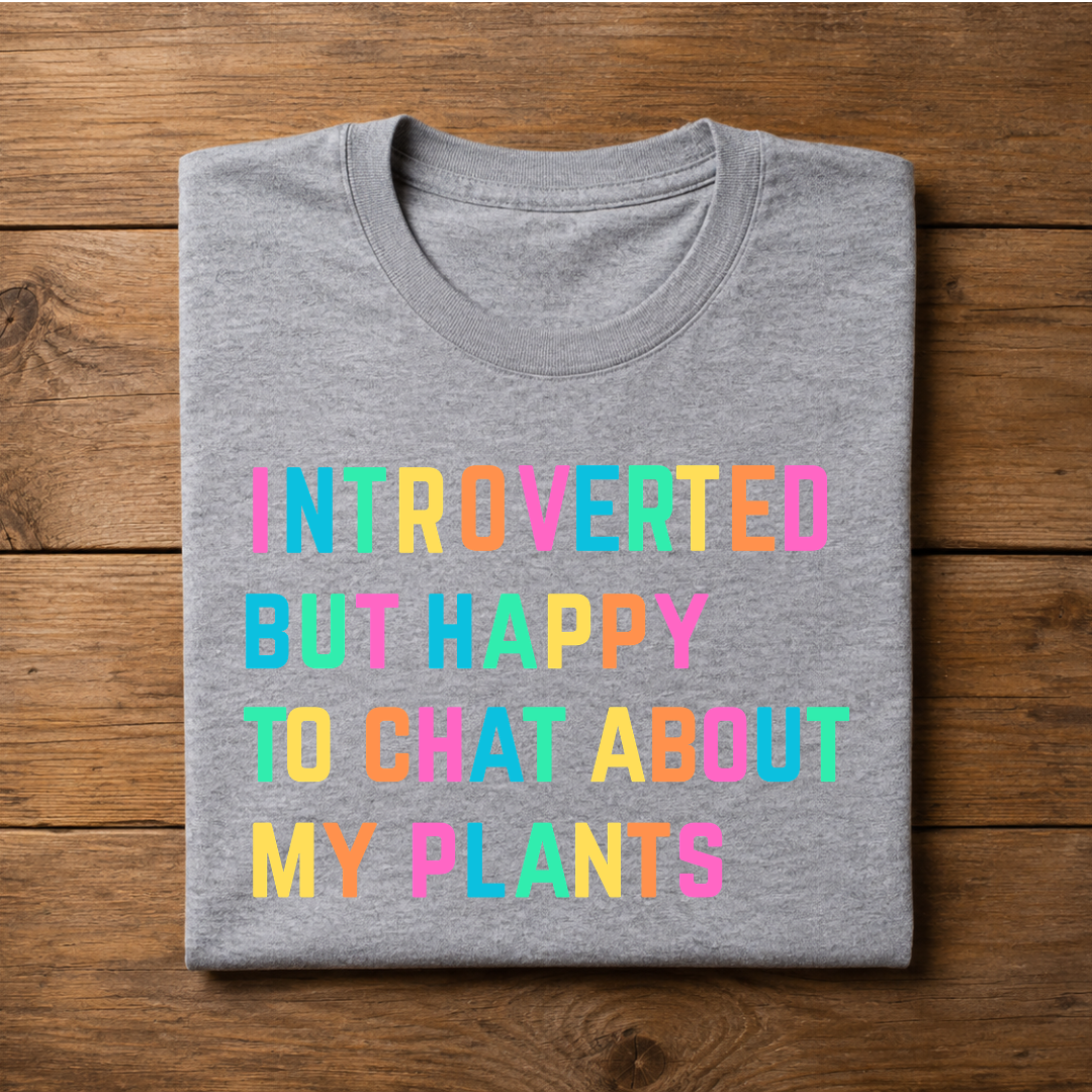 INTROVERTED BUT HAPPY TO CHAT ABOUT MY PLANTS Half Sleeve T-Shirt