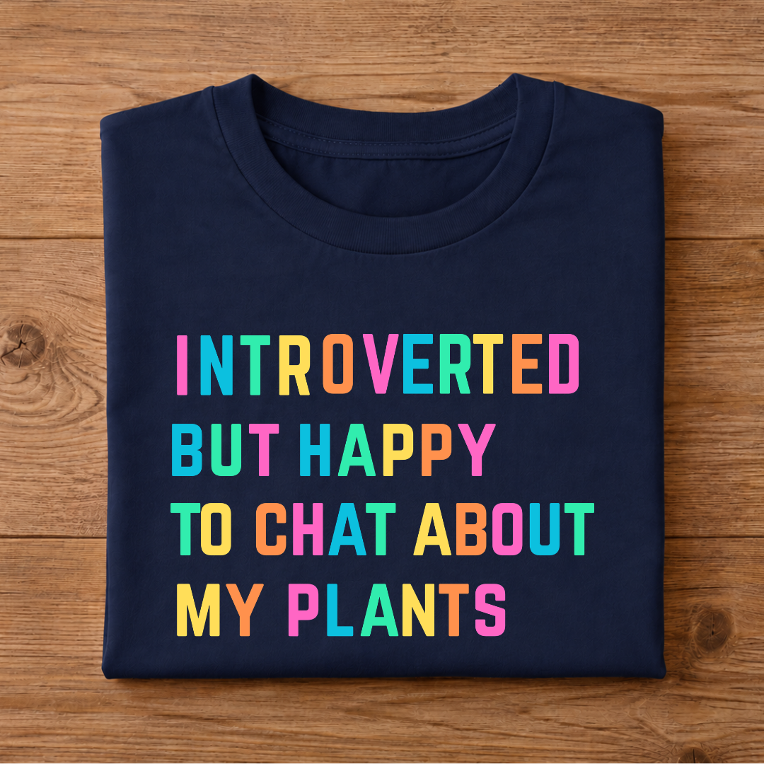 INTROVERTED BUT HAPPY TO CHAT ABOUT MY PLANTS Half Sleeve T-Shirt