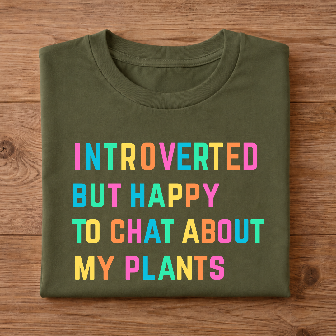 INTROVERTED BUT HAPPY TO CHAT ABOUT MY PLANTS Half Sleeve T-Shirt