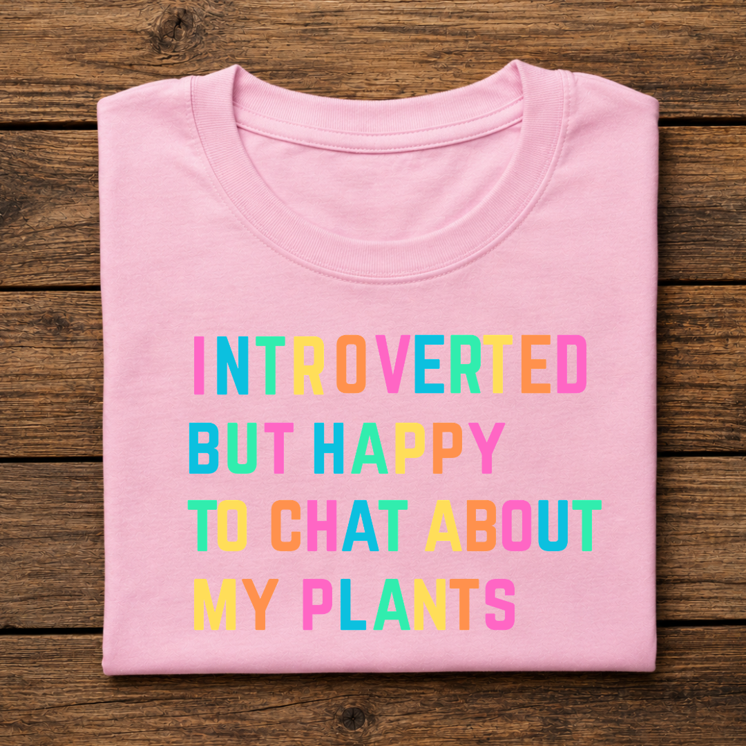 INTROVERTED BUT HAPPY TO CHAT ABOUT MY PLANTS Half Sleeve T-Shirt