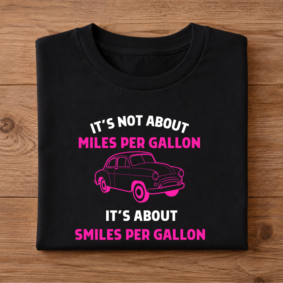 It's not about Miles per Gallon, It's about Smiles per Gallon Half Sleeve T-Shirt