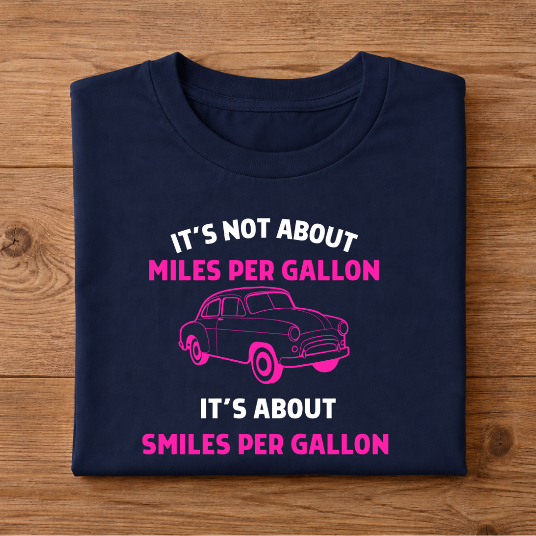 It's not about Miles per Gallon, It's about Smiles per Gallon Half Sleeve T-Shirt