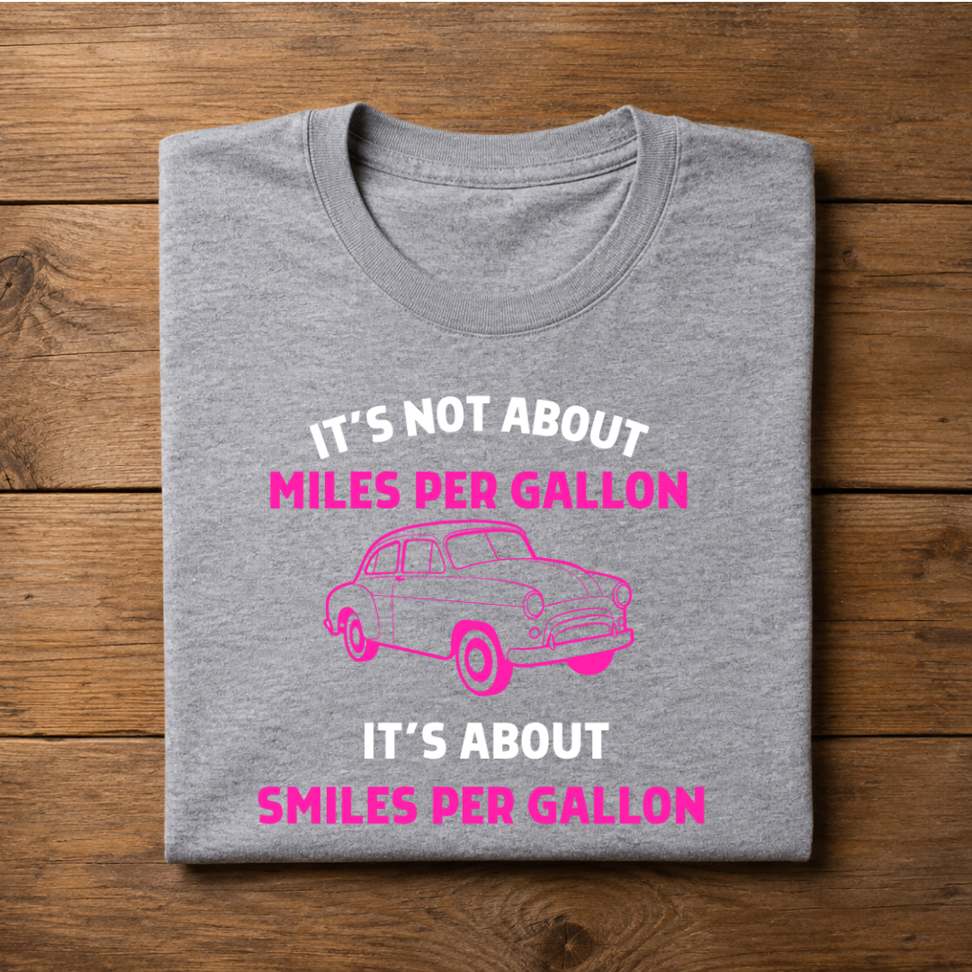 It's not about Miles per Gallon, It's about Smiles per Gallon Half Sleeve T-Shirt