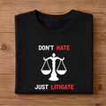 DON'T HATE JUST LITIGATE Half Sleeve  Unisex T-Shirt