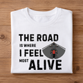 THE ROAD IS WHERE I FEEL MOST ALIVE