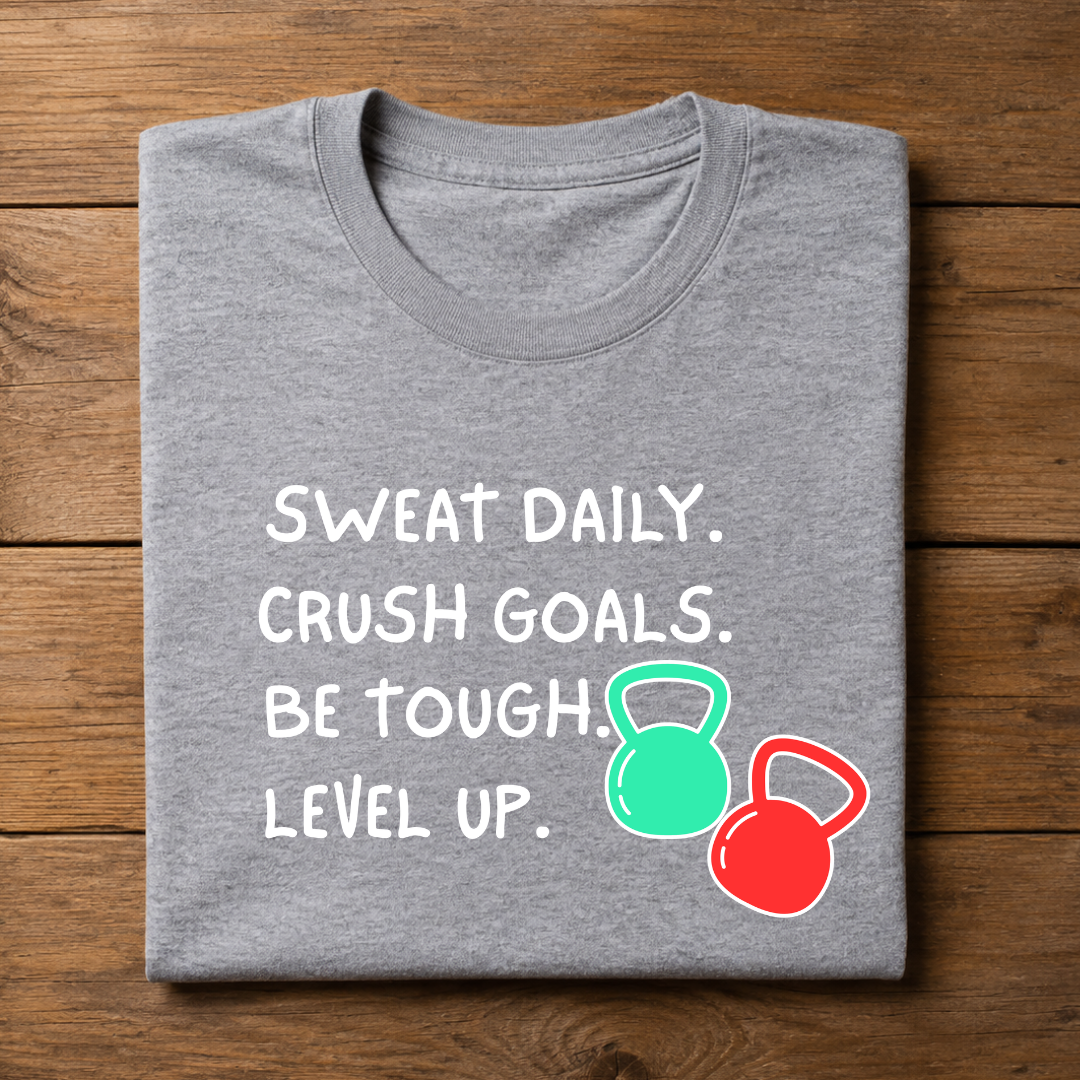 SWEAT DAILY. CRUSH GOALS. BE TOUGH. LEVEL UP Half Sleeve Unisex T-Shirt