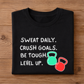 SWEAT DAILY. CRUSH GOALS. BE TOUGH. LEVEL UP Half Sleeve Unisex T-Shirt