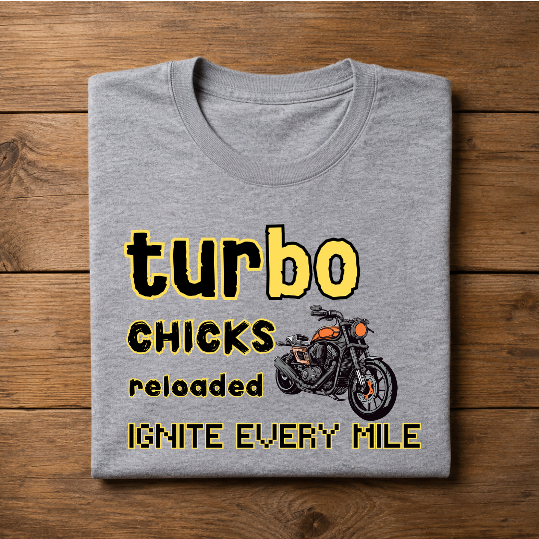 Turbo CHICKS reloaded IGNITE EVERY MILE Half Sleeve T-Shirt